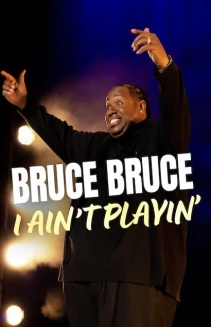 Bruce Bruce: I Ain't Playin'